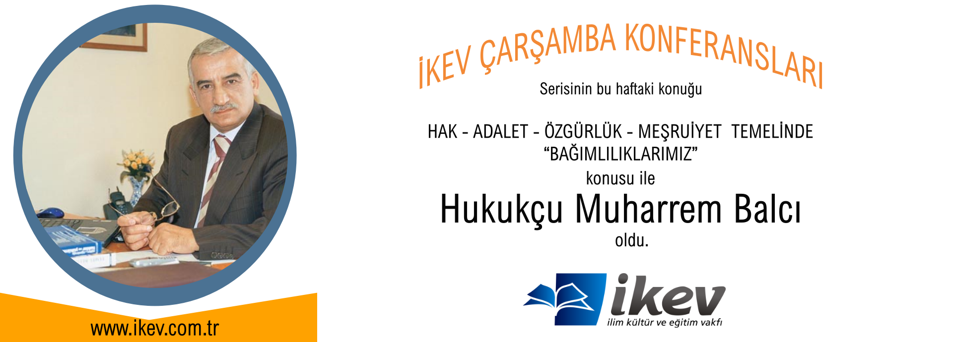 ÇARŞAMBA KONFERANSLARI-HAK - ADALET - ÖZGÜRLÜK - MEŞRUİYET  TEMELİNDE  “BAĞIMLILIKLARIMIZ”